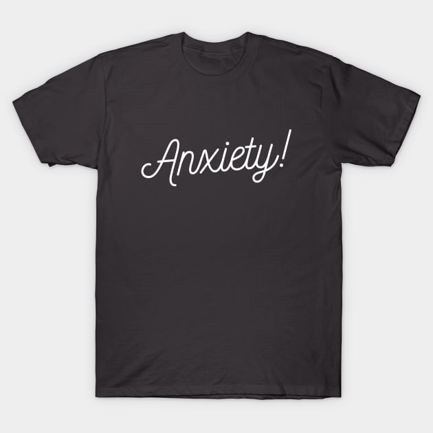 Anxiety! T-Shirt by TenkenNoKaiten